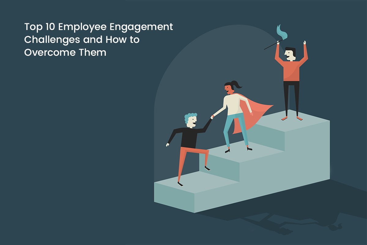 Employee Engagement Challenges and Solutions