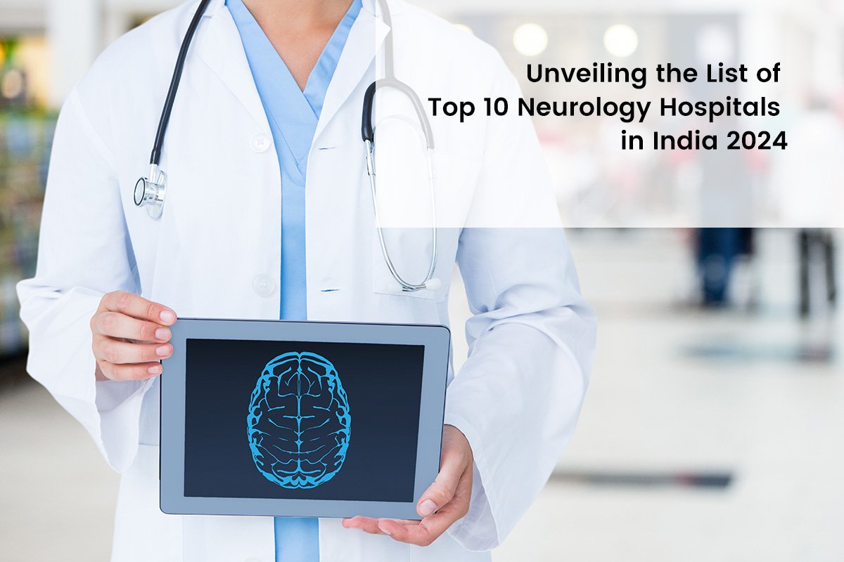 Top 10 Neurology Hospitals in India 2024