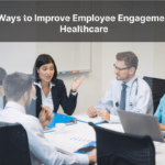 10 Ways to Improve Employee Engagement in Healthcare