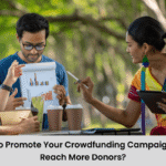 How to Promote Your Crowdfunding Campaign and Reach More Donors?