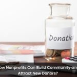 How Nonprofits Can Build Community and Attract New Donors?