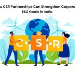 How CSR Partnerships Can Strengthen Corporate ESG Goals in India