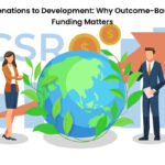From Donations to Development: Why Outcome-Based CSR Funding Matters