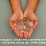 The Future of Giving in India: Emerging Trends Shaping Philanthropy and Crowdfunding